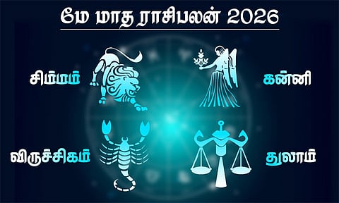 மே மாத ராசிபலன் - சிம்மம், கன்னி, துலாம்,விருச்சிகம்