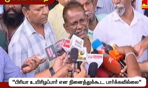 பிரியா இறப்புக்கு காரணமான மருத்துவர்களை கைது செய்ய வேண்டும் - உயிரிழந்த வீராங்கனையின் தந்தை