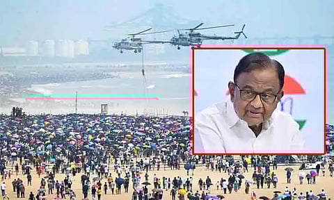 விமான சாகசம் பாராட்டுக்குரியது; உயிரிழப்புகள் துரதிர்ஷ்டவசமானது - ப.சிதம்பரம்