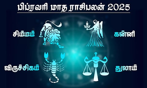 பிப்ரவரி மாத ராசிபலன் - சிம்மம், கன்னி, துலாம், விருச்சிகம்
