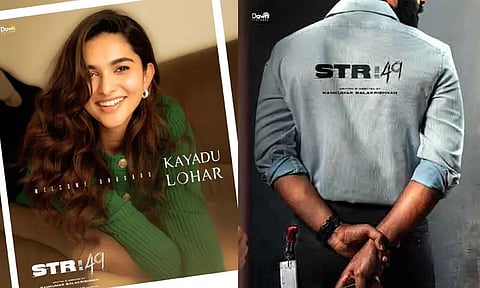 சிம்புவின் "எஸ்.டி.ஆர் 49" படத்தில் இணைந்த கயாடு லோஹர்