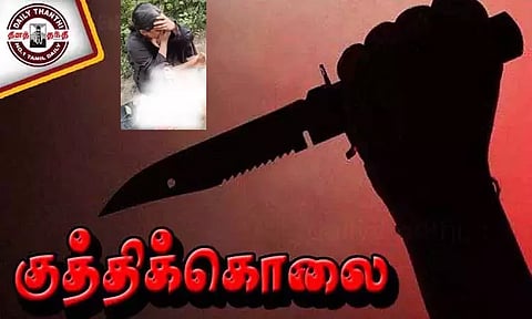 திருமணத்திற்கு மறுத்த காதலனை கத்தியால் குத்திக்கொன்ற இளம்பெண்
