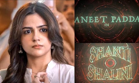 Shakti Shalini: Aneet Padda Takes the Lead, Release Date Revealed