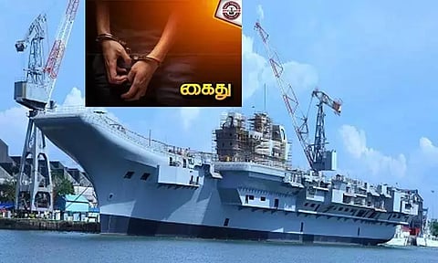 கடற்படைக்காக தயாரிக்கப்படும் கப்பல்களின் ரகசிய தகவல்களை பாகிஸ்தானுக்கு அனுப்பிய நபர் கைது