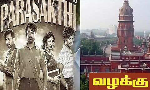 ‘பராசக்தி’ திரைப்படத்திற்கு தடை கோரி சென்னை ஐகோர்ட்டில் வழக்கு