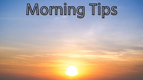 Morning Tips