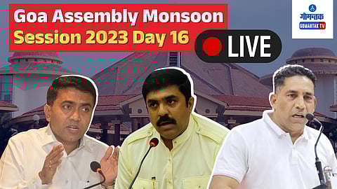 Goa Assembly Monsoon Session 2023 Day 16