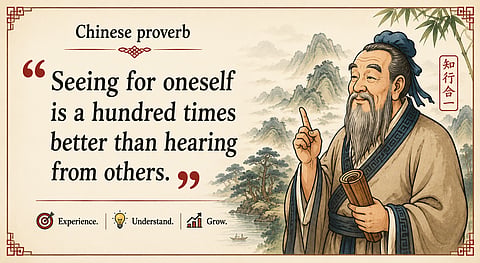 Step beyond your comfort zone: Chinese proverb on the power of first-hand experience