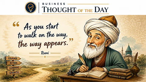 Start first, each step reveals the next: Rumi