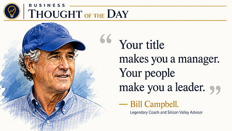 Your title makes you a manager, your people make you a leader: Bill Campbell
