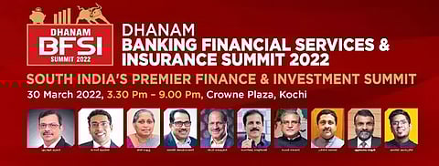 DHANAM BFSI SUMMIT 2022: സൗത്ത് ഇന്ത്യയിലെ ഏറ്റവും വലിയ ഫിനാന്സ് & ഇന്വെസ്റ്റ്മെന്റ് സമിറ്റ് നാളെ കൊച്ചിയില്
