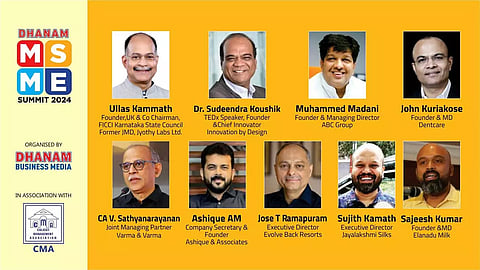 ധനം എം.എസ്.എം.ഇ സമ്മിറ്റ് 2024: വിദഗ്ധരെ കേള്ക്കാം, നിങ്ങളുടെ സംരംഭത്തെ വളര്ത്താം