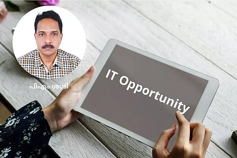 ഐ.ടി സംരംഭകര്ക്കും പ്രൊഫഷണലുകള്ക്കും അവസരങ്ങളേറെ, എങ്ങനെ പ്രയോജനപ്പെടുത്താം? കേരള ഐടി പാര്ക്സ് സിഇഒ പിഎം ശശി എഴുതുന്നു