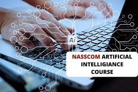 നാസ്കോമിന്റെ ആര്ട്ടിഫിഷ്യല് ഇന്റലിജന്സ് കോഴ്സ് മെയ് 15 വരെ സൗജന്യമായി പഠിക്കാം