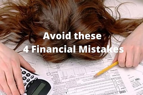 ഇപ്പോഴത്തെ പ്രതിസന്ധി ഘട്ടത്തില് ചെയ്യരുതേ, ഈ നാല് സാമ്പത്തിക അബദ്ധങ്ങള്