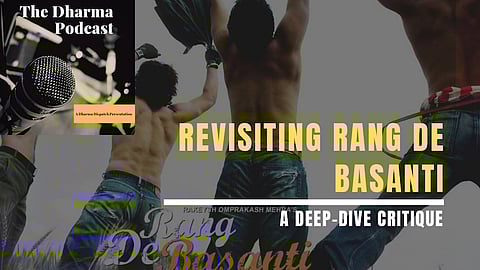 Podcast #77: Revisiting Rang De Basanti: A Deep Dive Critique: Episode 1