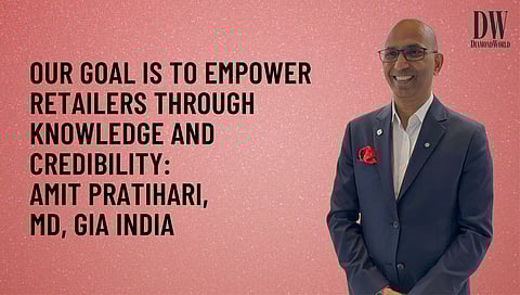 Our goal is to empower retailers through knowledge and credibility: Amit Pratihari, MD, GIA India