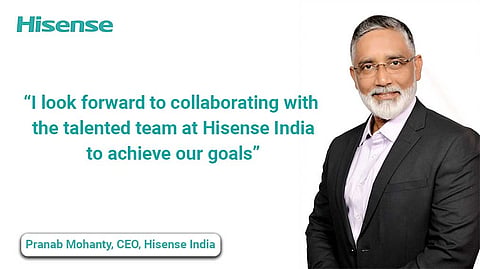 Hisense India Appoints Pranab Mohanty as CEO