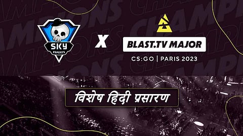 Skyesports Gets BLAST.tv Paris Major’s 2023 Hindi Broadcasting Rights