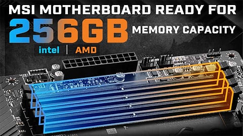 MSI Intel and AMD Motherboards Now Support Up to 256GB of Memory Capacity