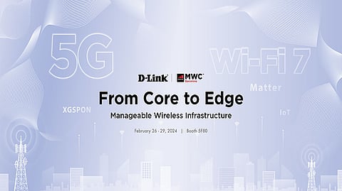 D-Link Reveals Next-Gen Networking Solutions at MWC 2024