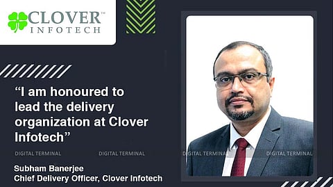 Clover Infotech Ropes in Subham Banerjee as Chief Delivery Officer