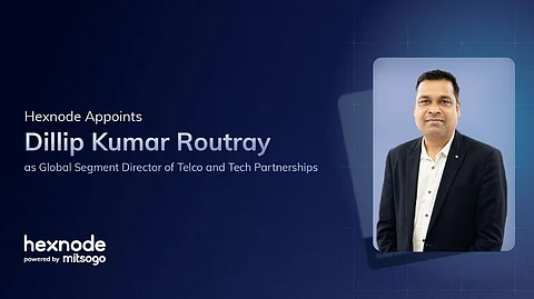 Hexnode On boards Dillip Kumar Routray as Global Segment Director of Telco and Tech Partnerships