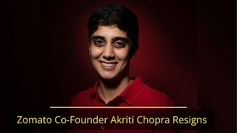 Zomato Co-Founder Akriti Chopra Steps Down After 13-Years
