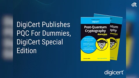 DigiCert Unveils PQC For Dummies Special Edition for Tech Industry