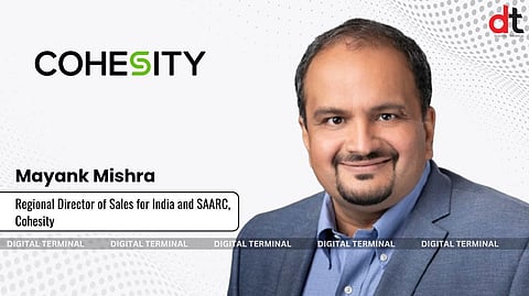 Cohesity On boards Mayank Mishra as Regional Director of Sales for India and SAARC
