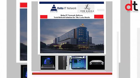 Delta IT Network Delivers Comprehensive Tech Refresh Solution for The Leela Hotels