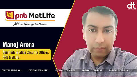 PNB MetLife Appoints Manoj Arora As Its Chief Information Security Officer