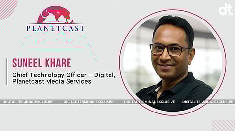 Suneel Khare Joins Planetcast Media Services as CTO – Digital
