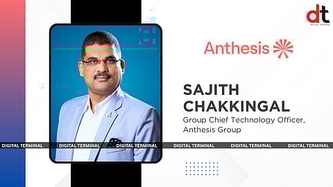 Sajith Chakkingal Joins Anthesis Group as Group Chief Technology Officer