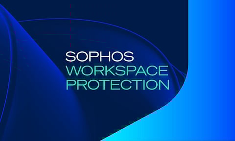 Sophos Launches Workspace Protection To Safeguard Hybrid And Remote Work Environments
