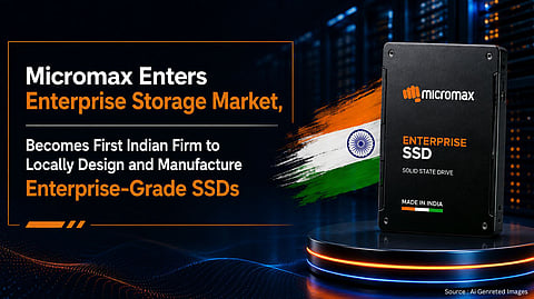 Micromax Enters Enterprise Storage Market, Becomes First Indian Firm to Locally Design and Manufacture Enterprise-Grade SSDs