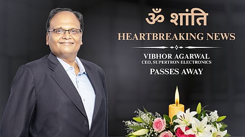 IT Industry Mourns the Untimely Demise of Vibhor Agarwal, CEO of Supertron Electronics