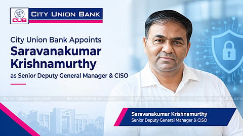 City Union Bank Names Saravanakumar Krishnamurthy as Senior Deputy General Manager and CISO