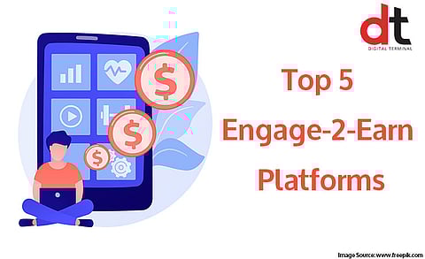 Check Out These Top 5 Engage-2-Earn Platforms in 2022