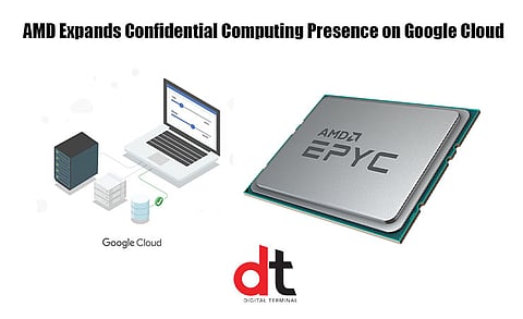 AMD Brings Confidential Computing to Google Cloud