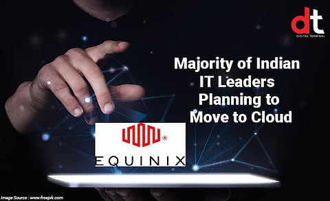 86% of Indian IT Leaders Plan to Move Business Functions to Cloud: Equinix