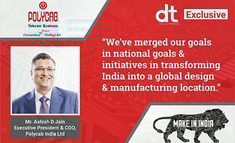 “Polycab Telecom Is Deeply Committed To Make India A Manufacturing Hub”
