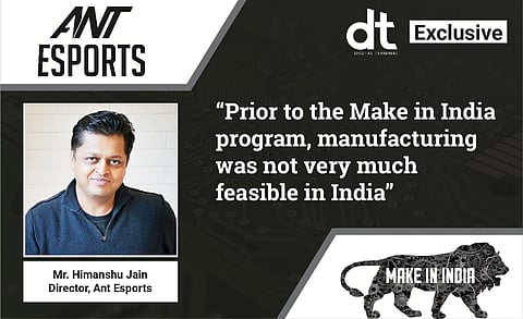 “Make In India Program Instilled A Sense of Pride in Our Citizens to Own Made In India Products”