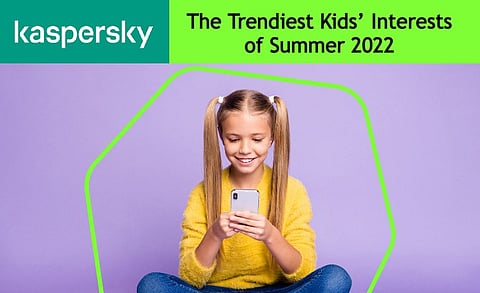 Kaspersky Shares Most Popular Kids’ Interest of Summer 2022