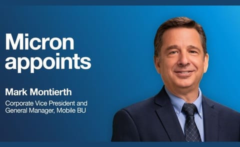 Micron Ropes in Mark Montierth as Corporate VP and General Manager of Mobile Business Unit