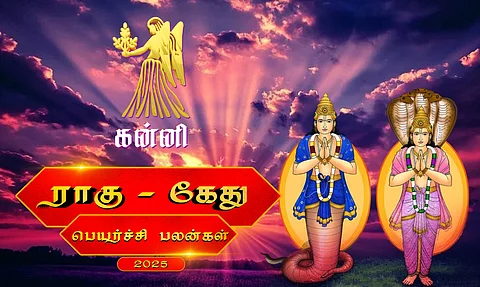 ராகு - கேது பெயர்ச்சி 2025: கன்னி