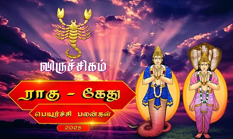 ராகு - கேது பெயர்ச்சி 2025: விருச்சிகம்