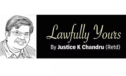 Lawfully yours: By Retd Justice K Chandru