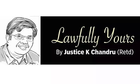 Lawfully yours: By Retired Justice K Chandru