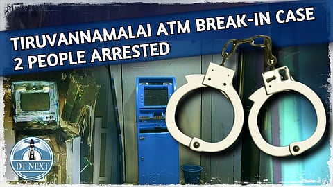 Tiruvannamalai ATM break-in case: 2 people arrested